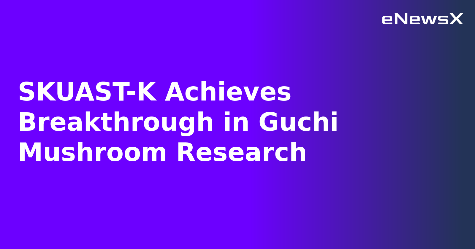 SKUAST-K Achieves Breakthrough in Guchi Mushroom Research.webp