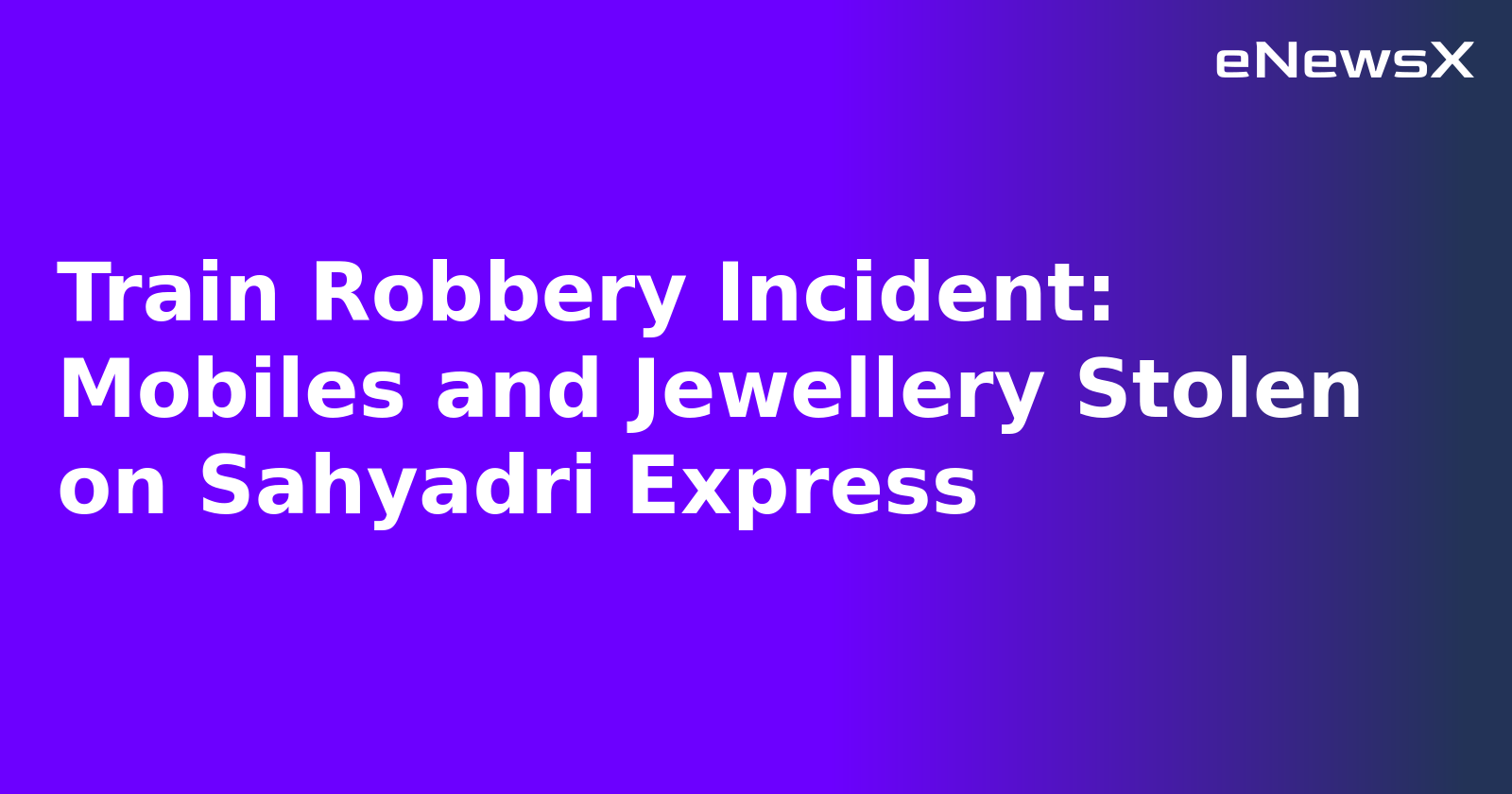 Train Robbery Incident: Mobiles and Jewellery Stolen on Sahyadri Express.webp