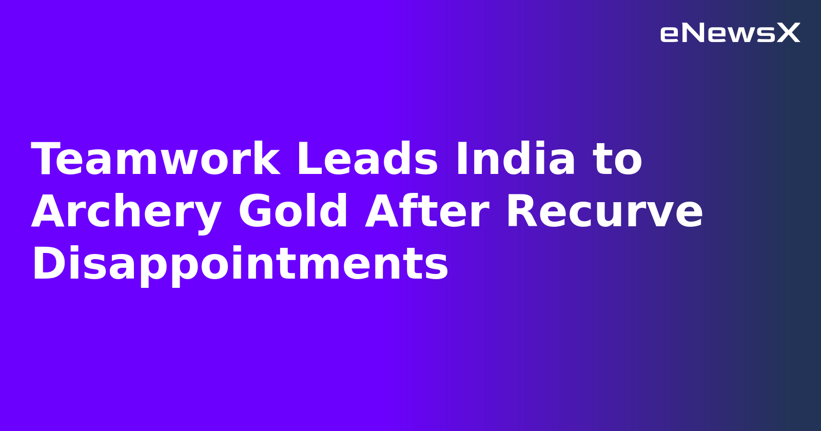 Teamwork Leads India to Archery Gold After Recurve Disappointments