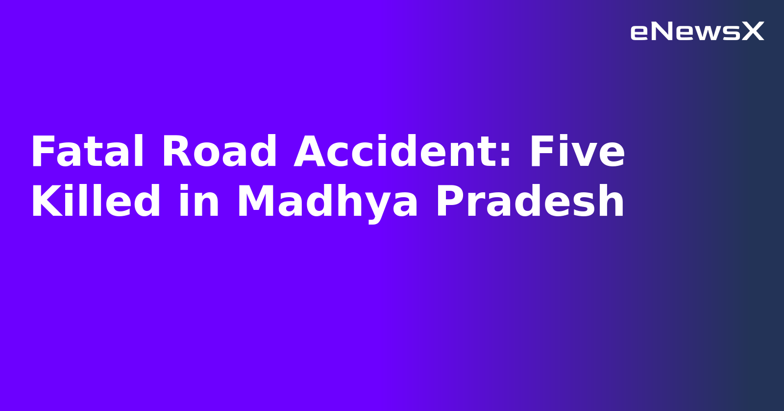 Fatal Road Accident: Five Killed in Madhya Pradesh.webp