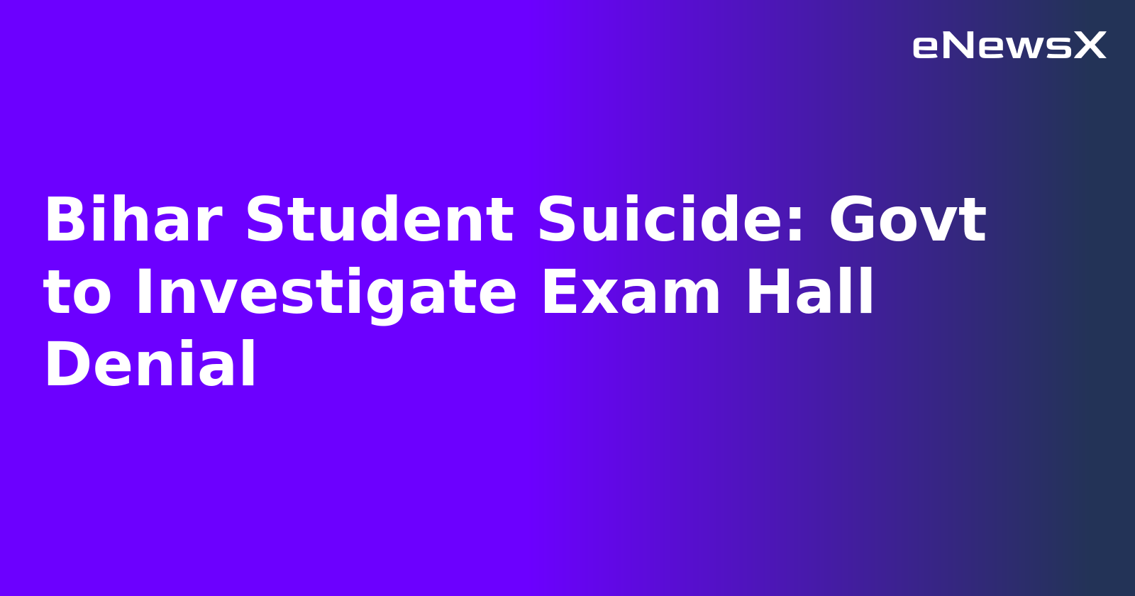 Bihar Student Suicide: Govt to Investigate Exam Hall Denial.webp Bihar Student Suicide: Govt to Investigate Exam Hall Denial.webp