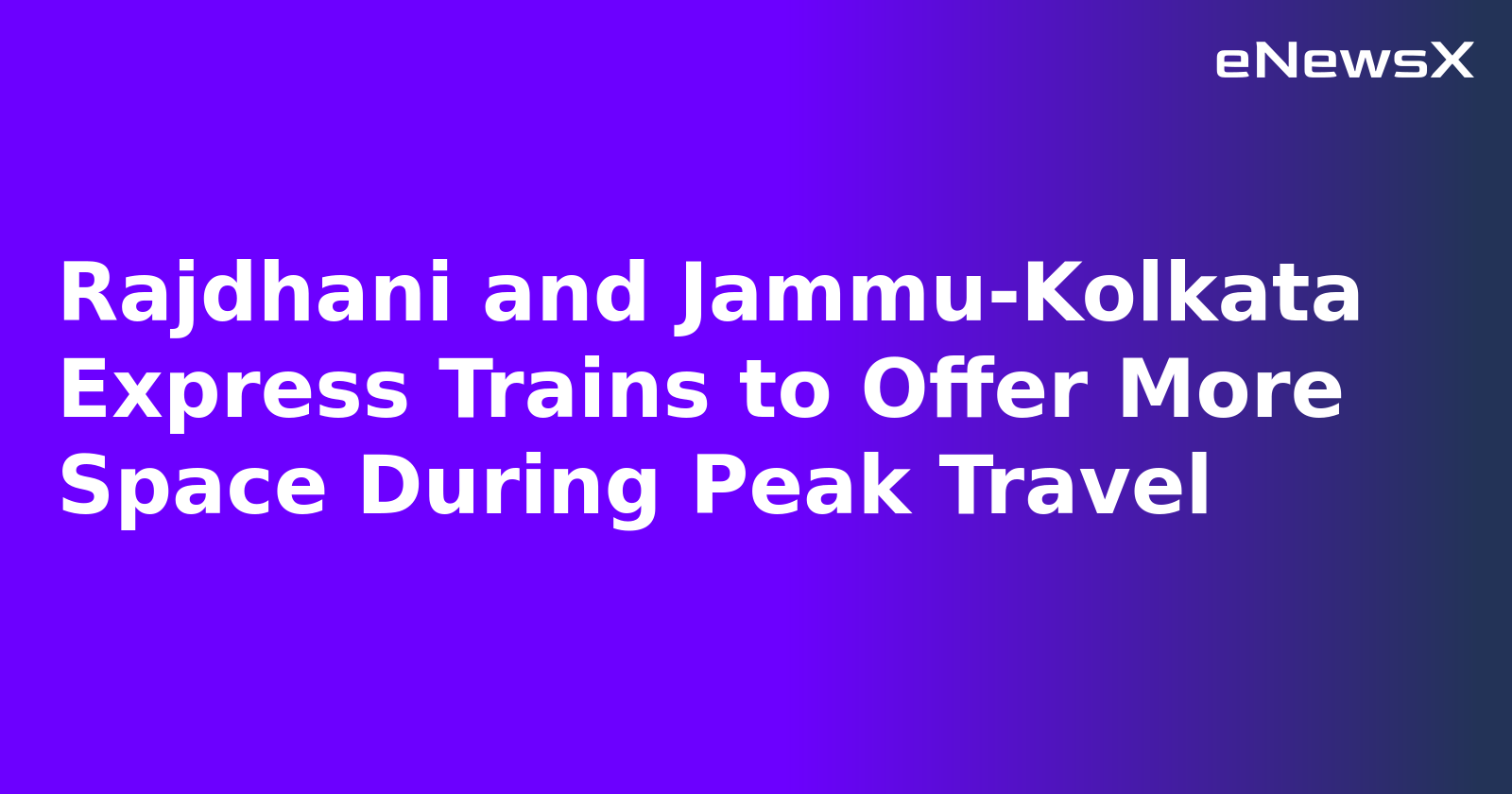 Rajdhani and Jammu-Kolkata Express Trains to Offer More Space During Peak Travel.webp