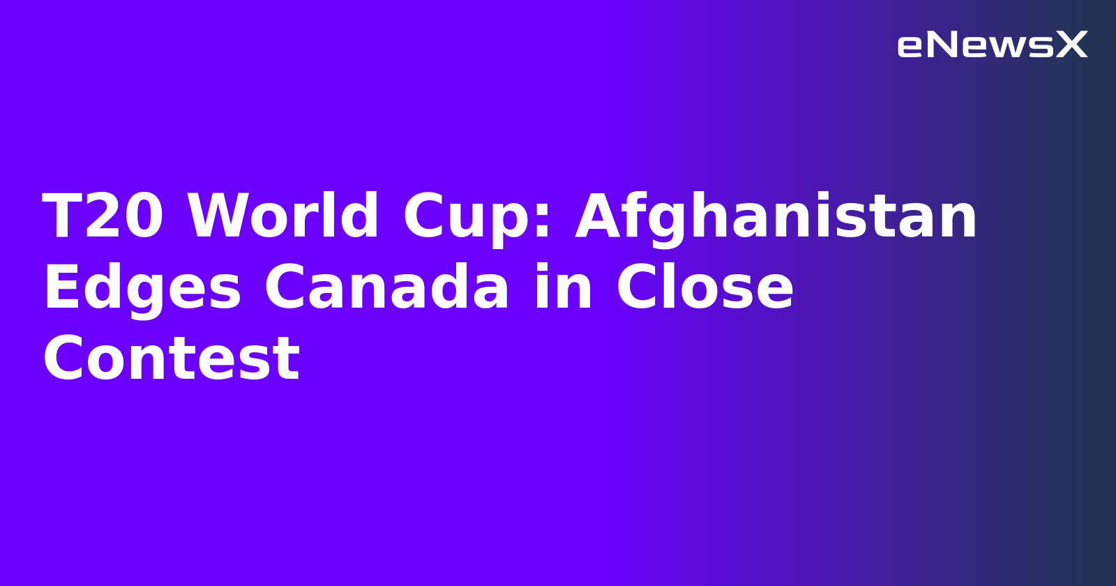 T20 World Cup: Afghanistan Edges Canada in Close Contest