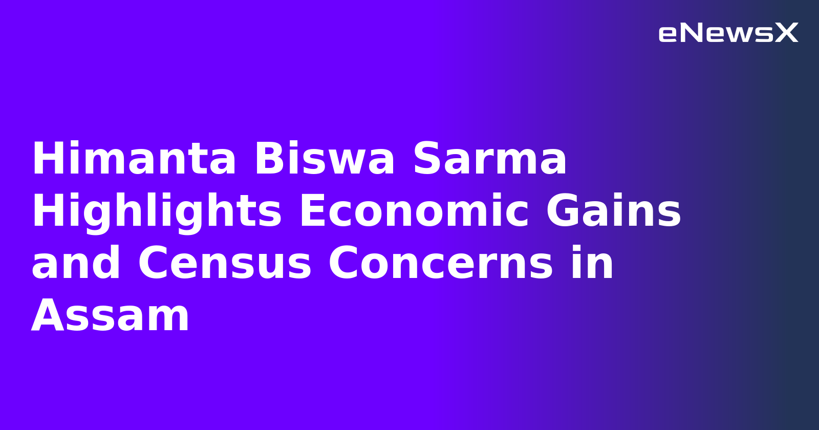 Himanta Biswa Sarma Highlights Economic Gains and Census Concerns in Assam.webp