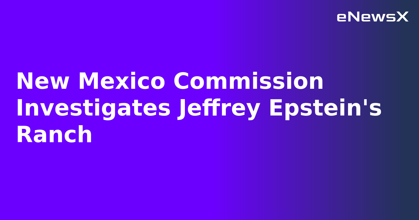 New Mexico Commission Investigates Jeffrey Epstein's Ranch.webp