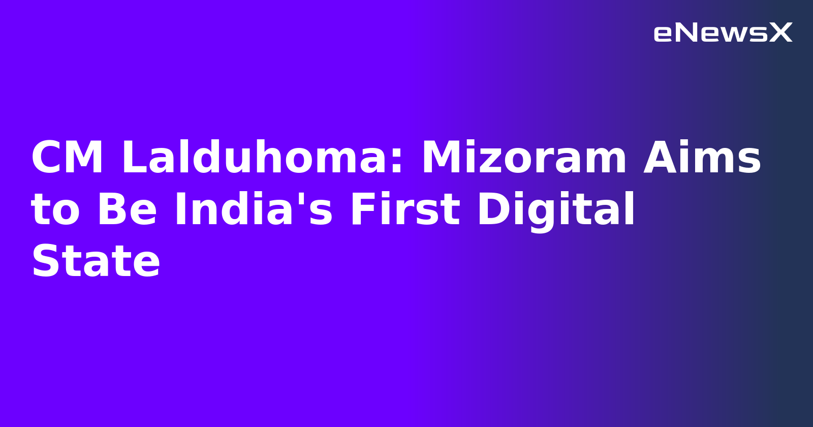 CM Lalduhoma: Mizoram Aims to Be India's First Digital State.webp