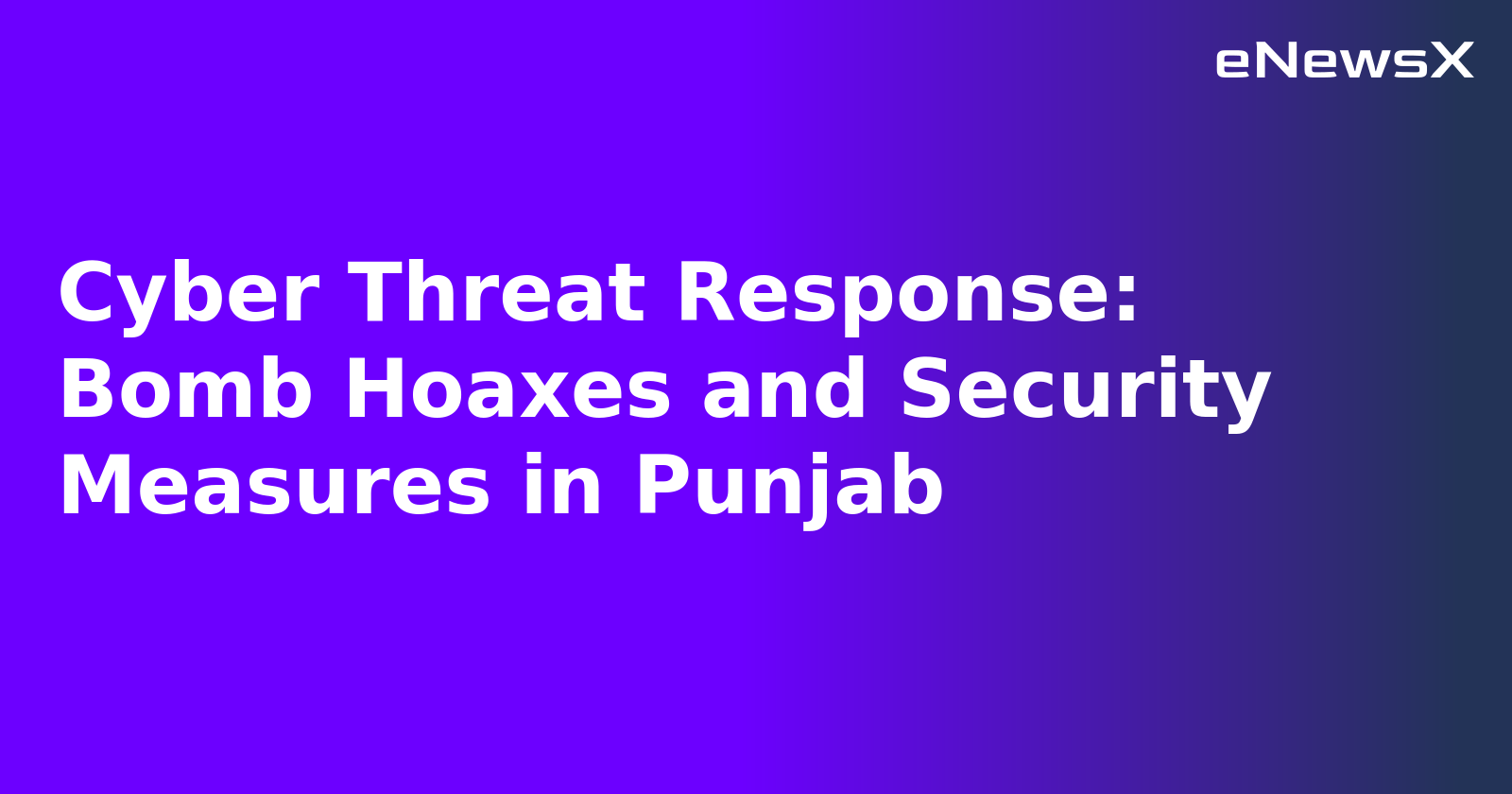 Cyber Threat Response: Bomb Hoaxes and Security Measures in Punjab.webp