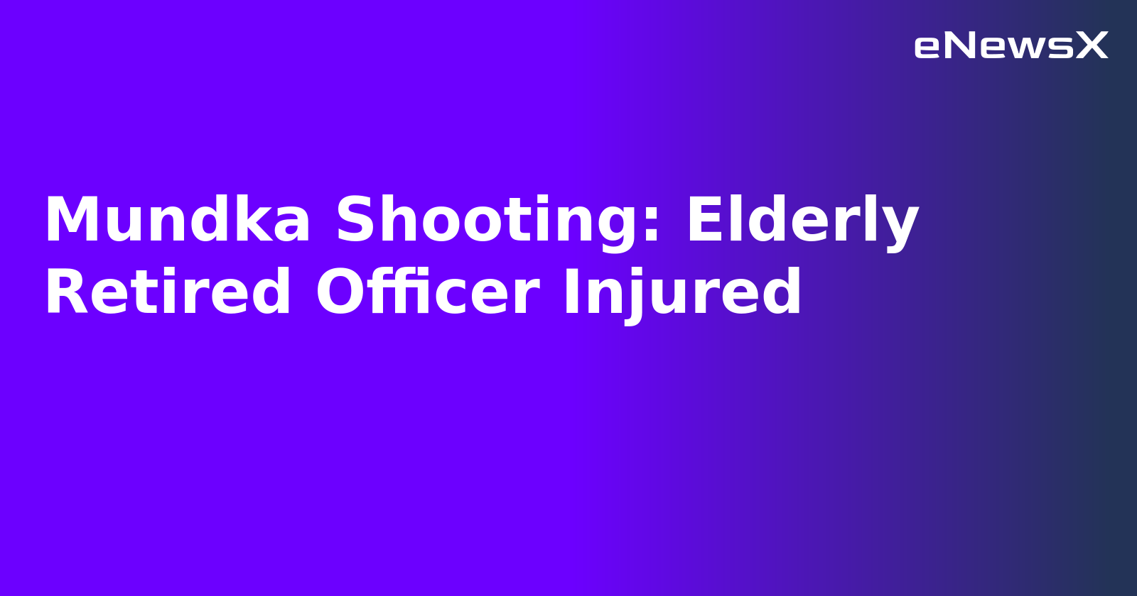 Mundka Shooting: Elderly Retired Officer Injured.webp