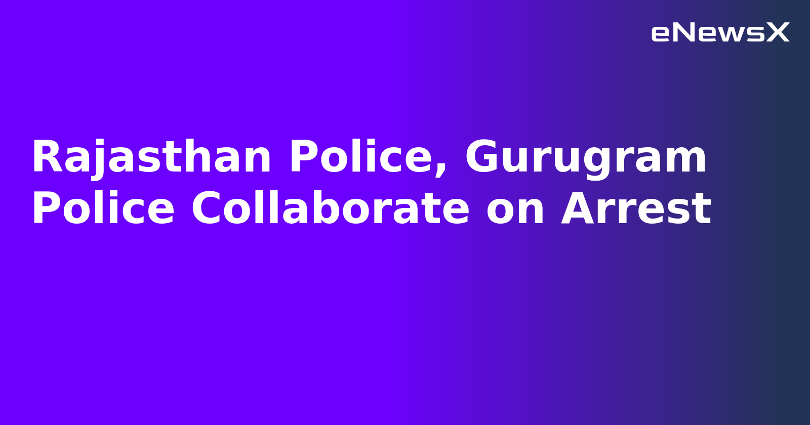 Rajasthan Police, Gurugram Police Collaborate on Arrest.webp
