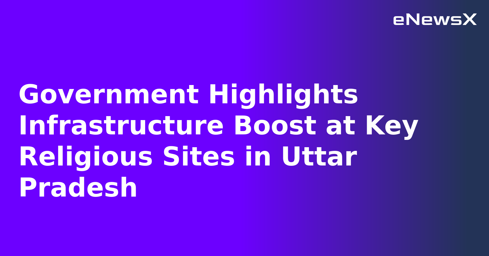 Government Highlights Infrastructure Boost at Key Religious Sites in Uttar Pradesh.webp