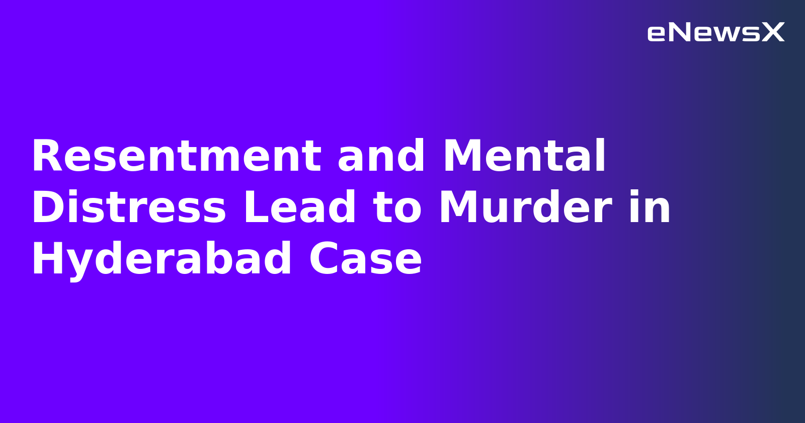 Resentment and Mental Distress Lead to Murder in Hyderabad Case.webp
