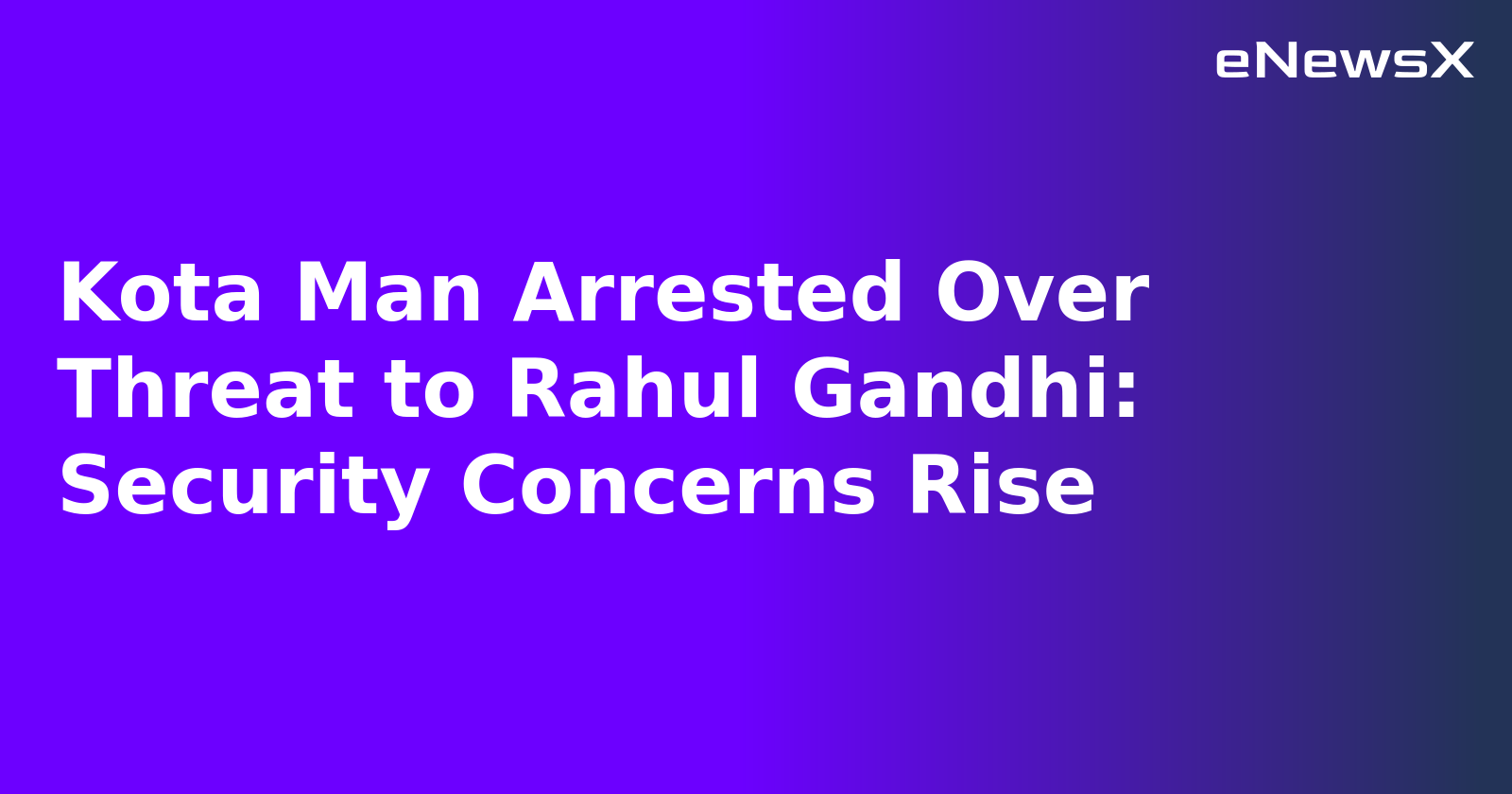 Kota Man Arrested Over Threat to Rahul Gandhi: Security Concerns Rise.webp