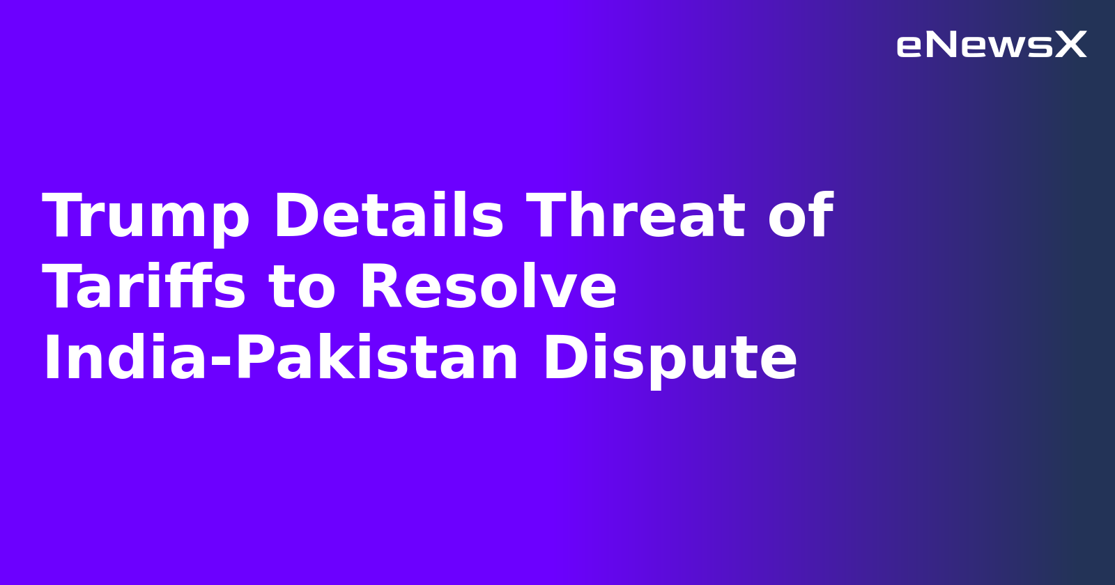 Trump Details Threat of Tariffs to Resolve India-Pakistan Dispute.webp