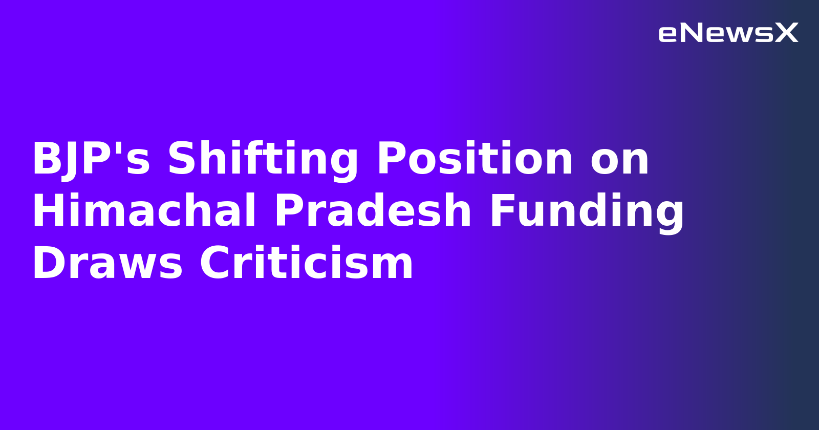 BJP's Shifting Position on Himachal Pradesh Funding Draws Criticism.webp