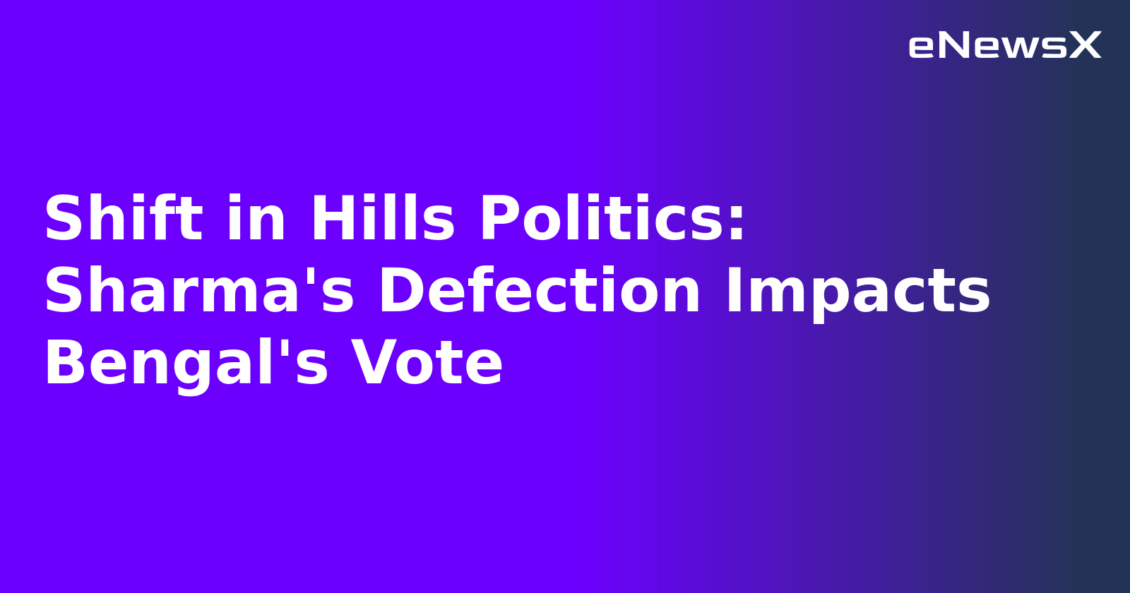 Shift in Hills Politics: Sharma's Defection Impacts Bengal's Vote