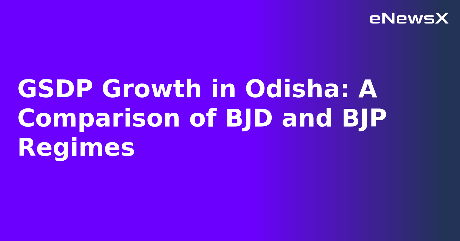 GSDP Growth in Odisha: A Comparison of BJD and BJP Regimes