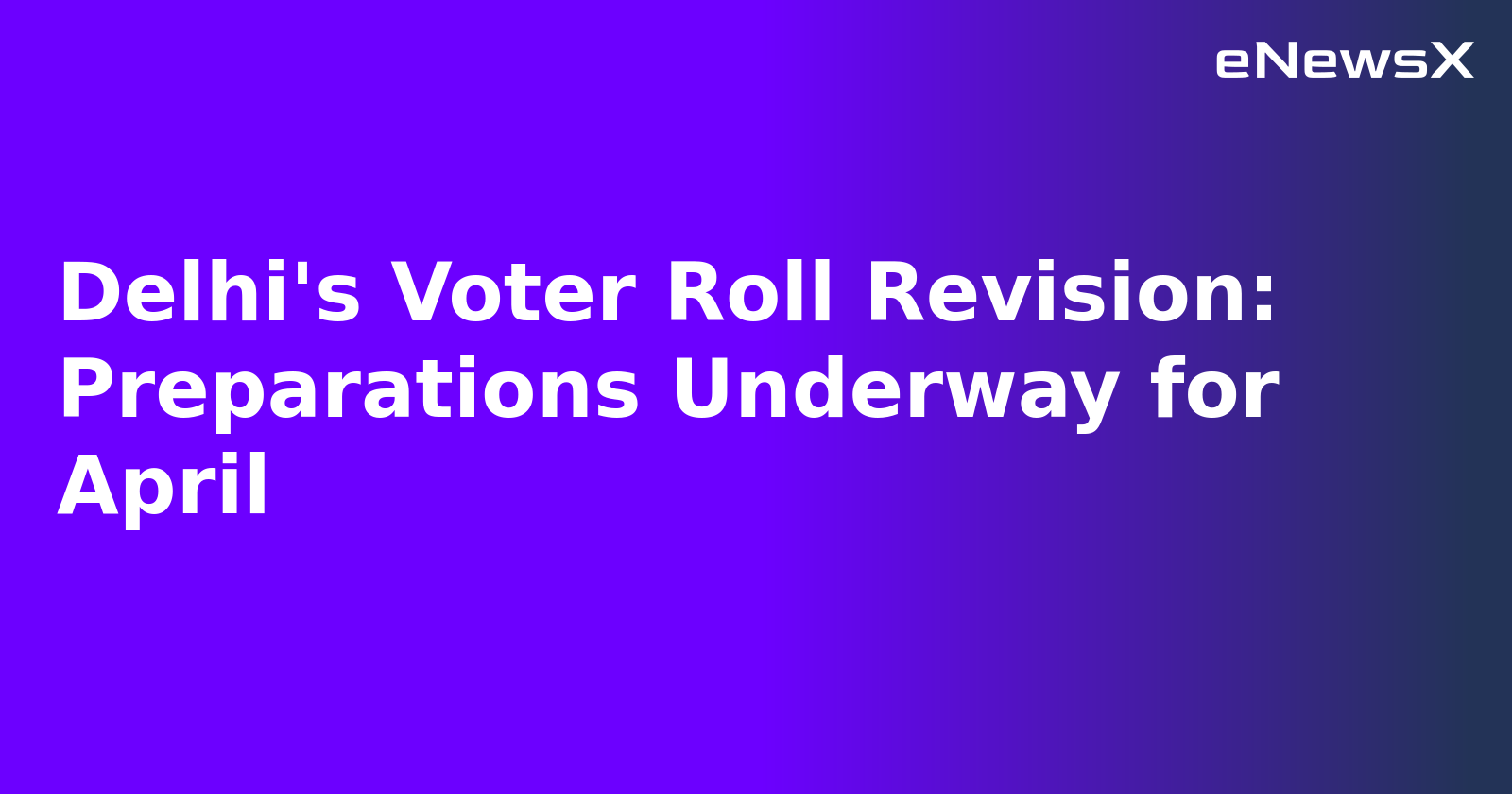 Delhi's Voter Roll Revision: Preparations Underway for April.webp