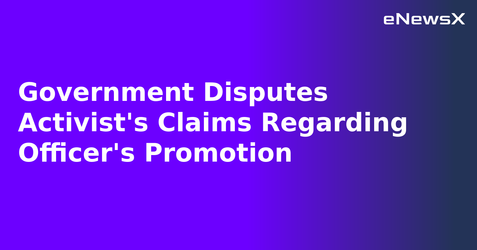 Government Disputes Activist's Claims Regarding Officer's Promotion.webp Government Disputes Activist's Claims Regarding Officer's Promotion.webp
