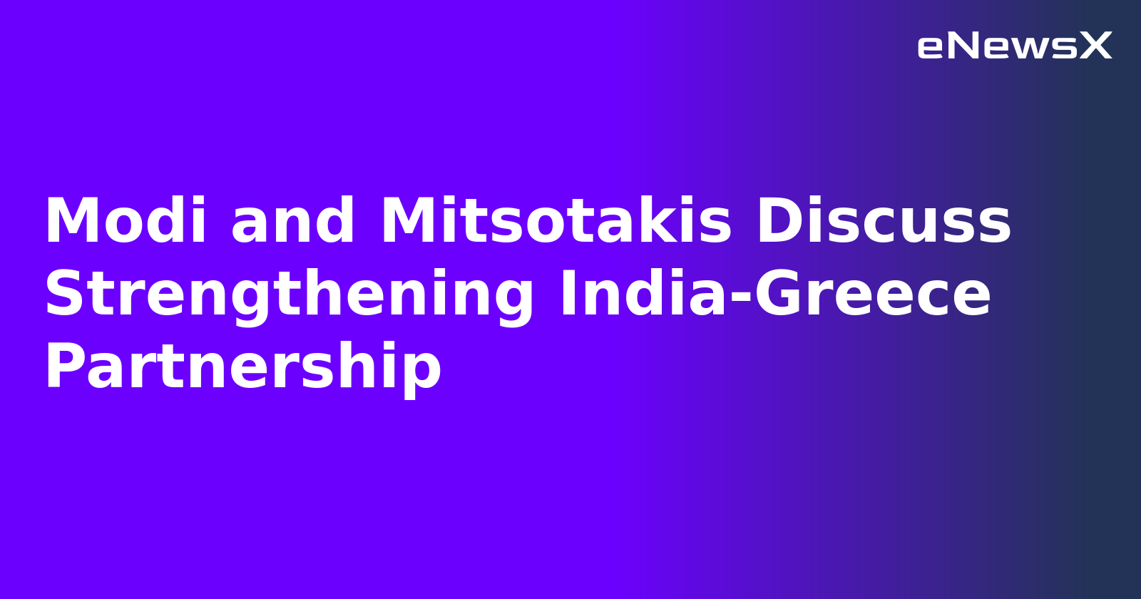 Modi and Mitsotakis Discuss Strengthening India-Greece Partnership