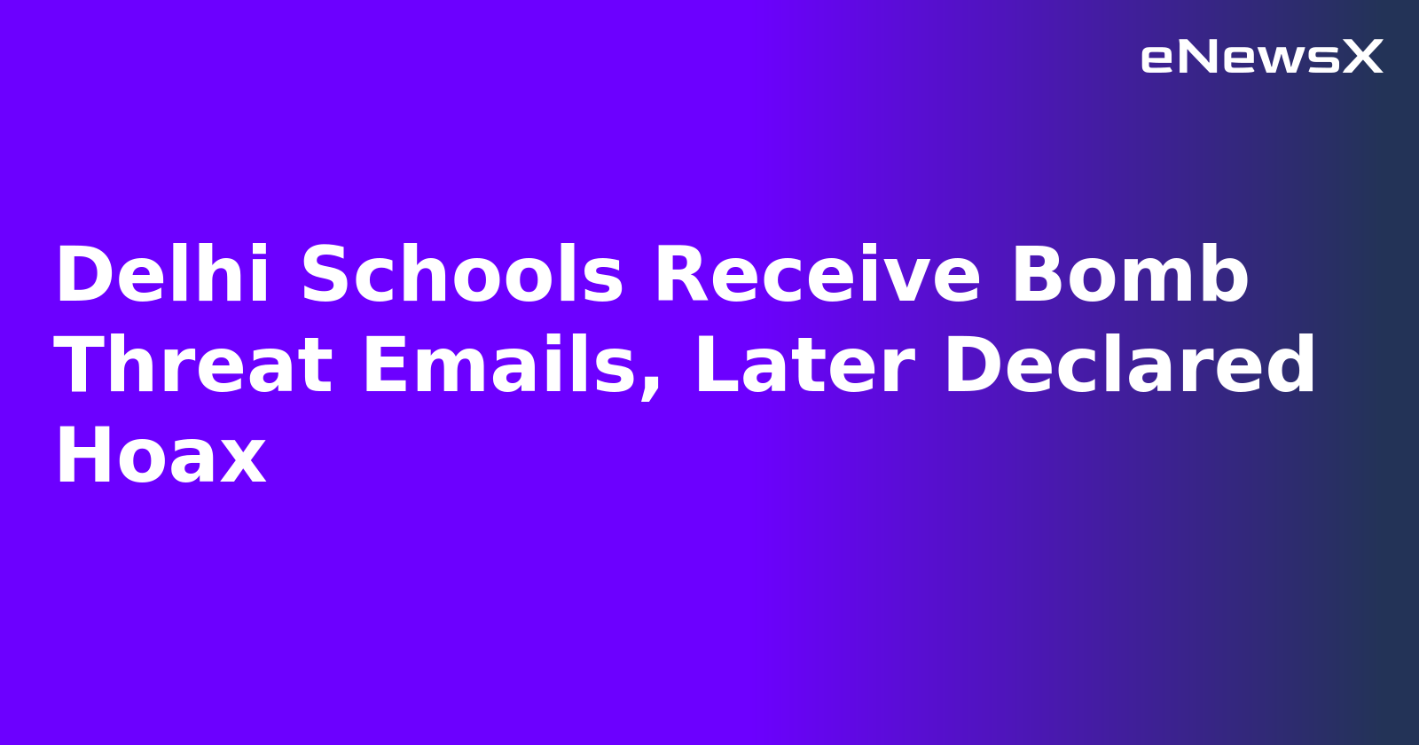Delhi Schools Receive Bomb Threat Emails, Later Declared Hoax