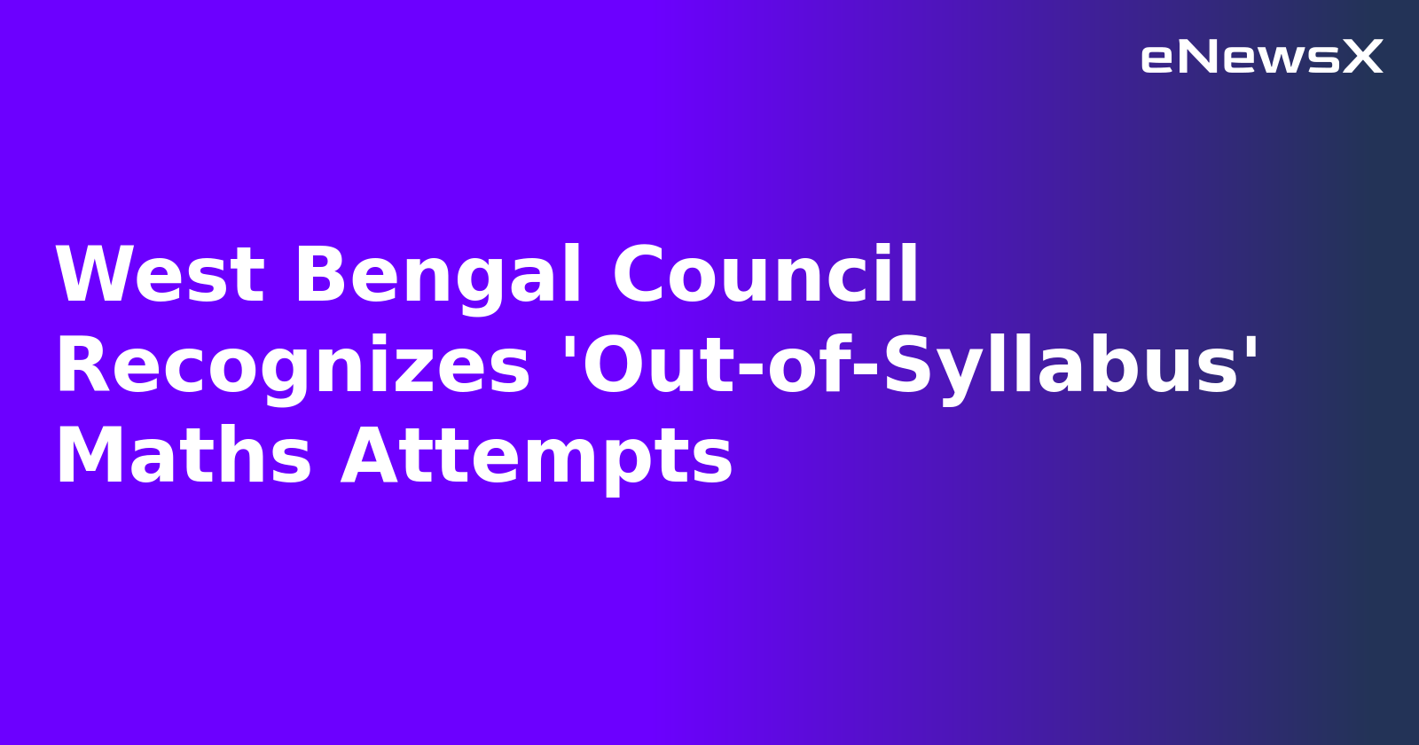 West Bengal Council Recognizes 'Out-of-Syllabus' Maths Attempts.webp