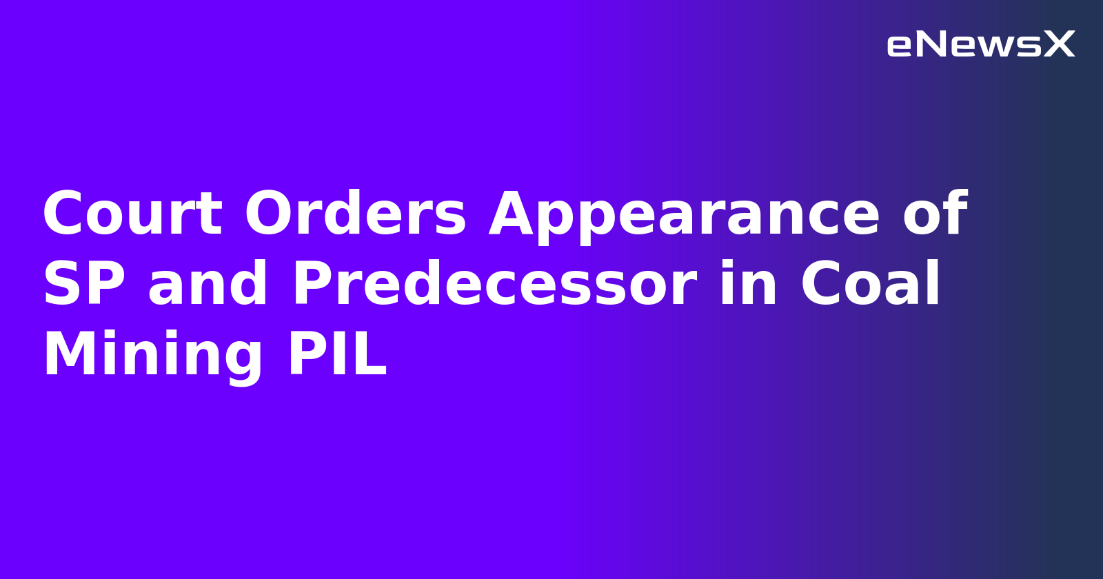Court Orders Appearance of SP and Predecessor in Coal Mining PIL.webp