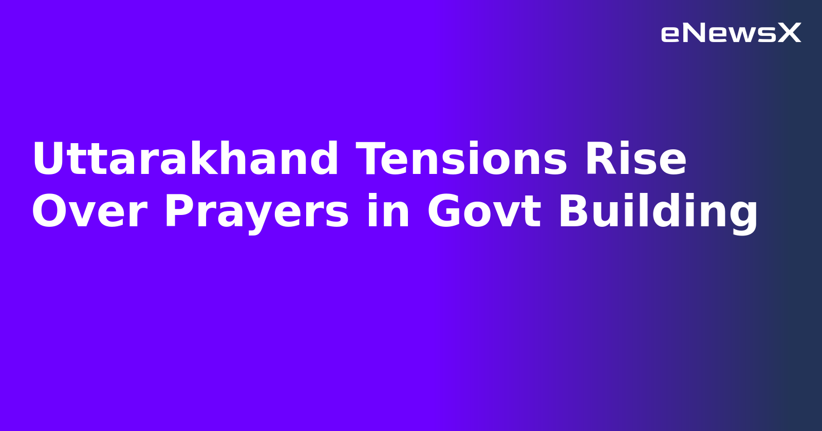 Uttarakhand Tensions Rise Over Prayers in Govt Building.webp Uttarakhand Tensions Rise Over Prayers in Govt Building.webp