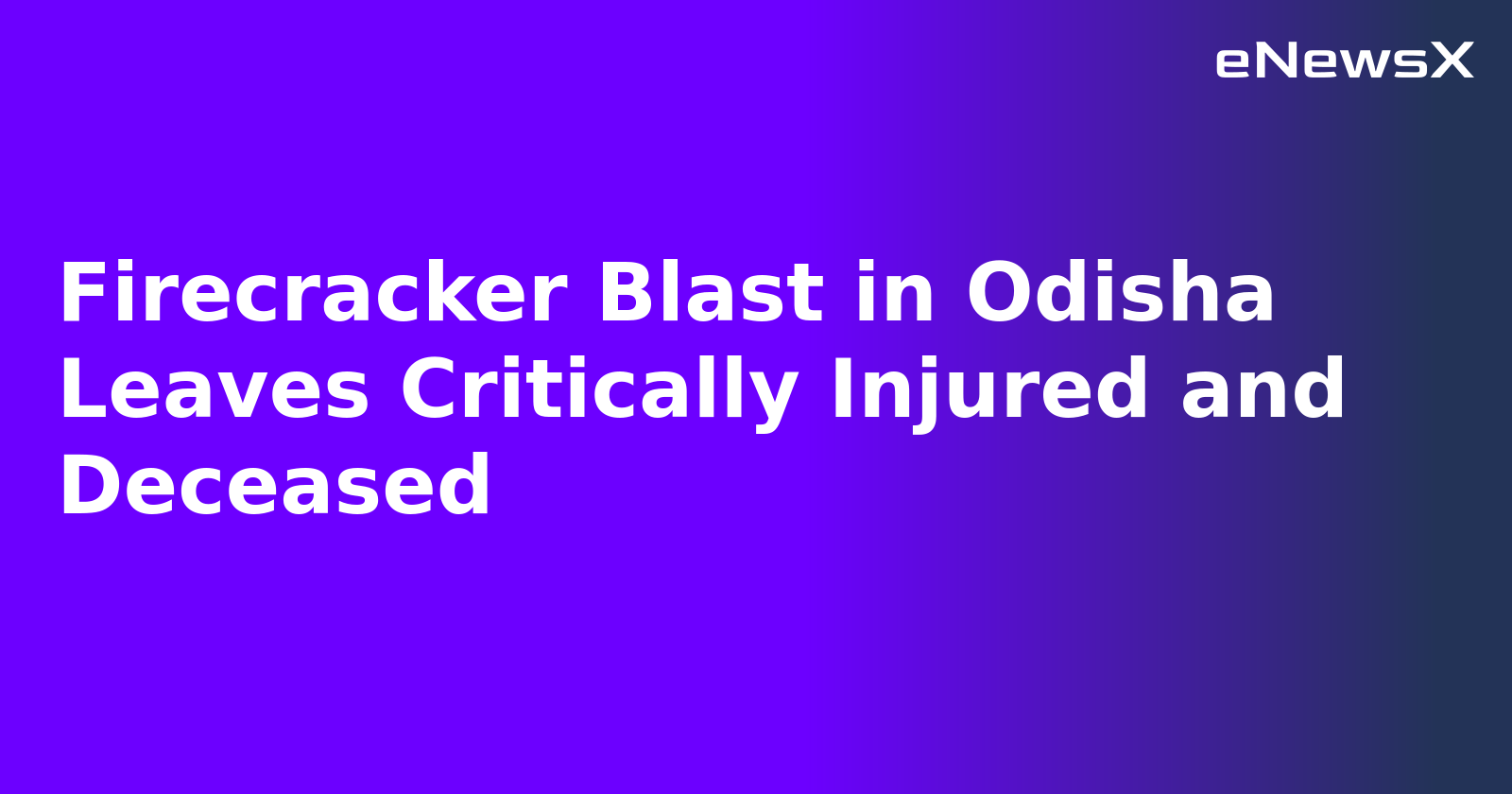 Firecracker Blast in Odisha Leaves Critically Injured and Deceased.webp
