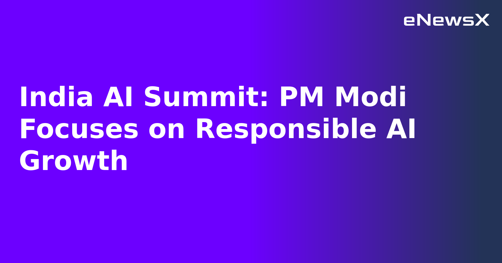India AI Summit: PM Modi Focuses on Responsible AI Growth