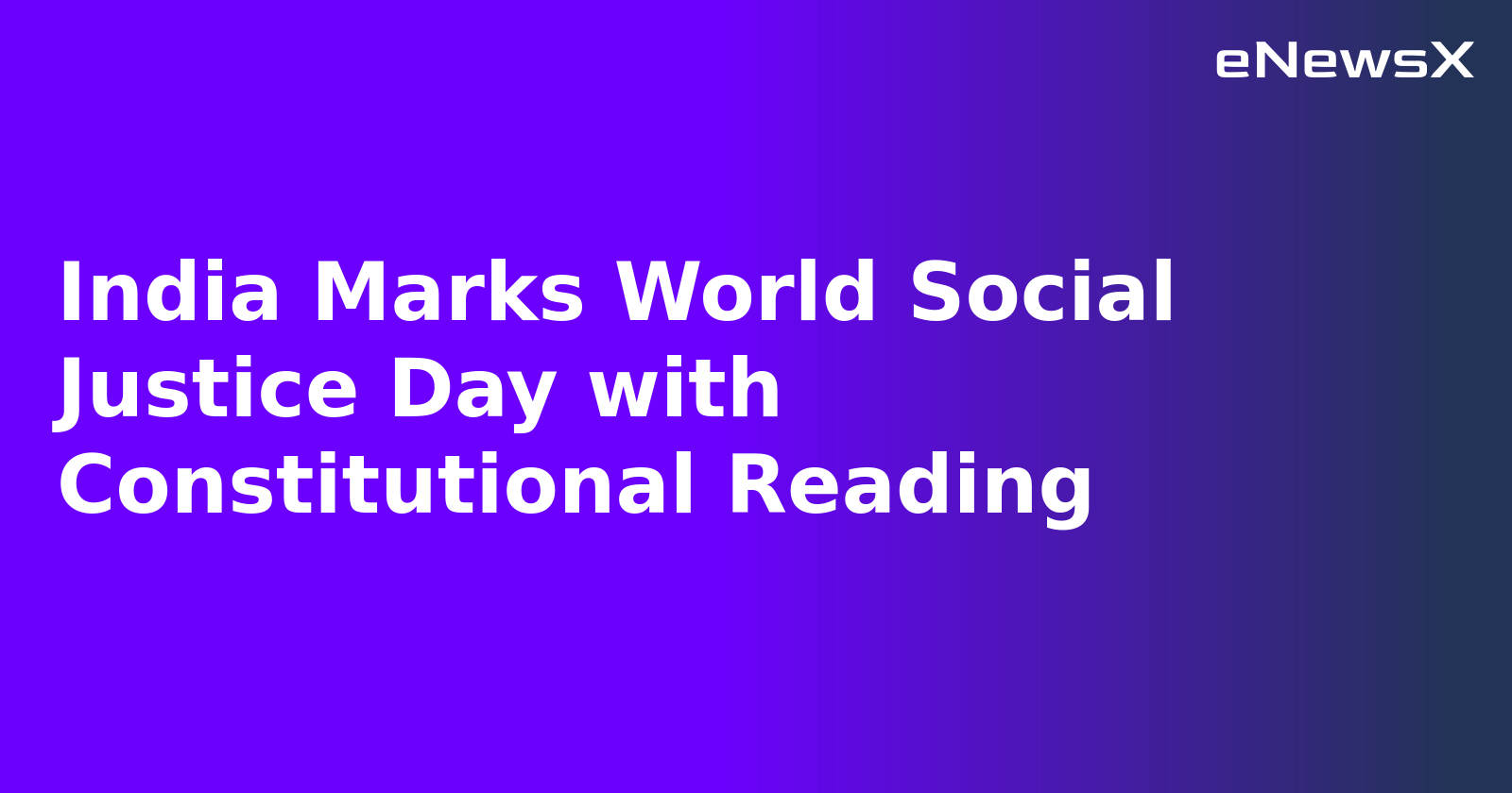 India Marks World Social Justice Day with Constitutional Reading