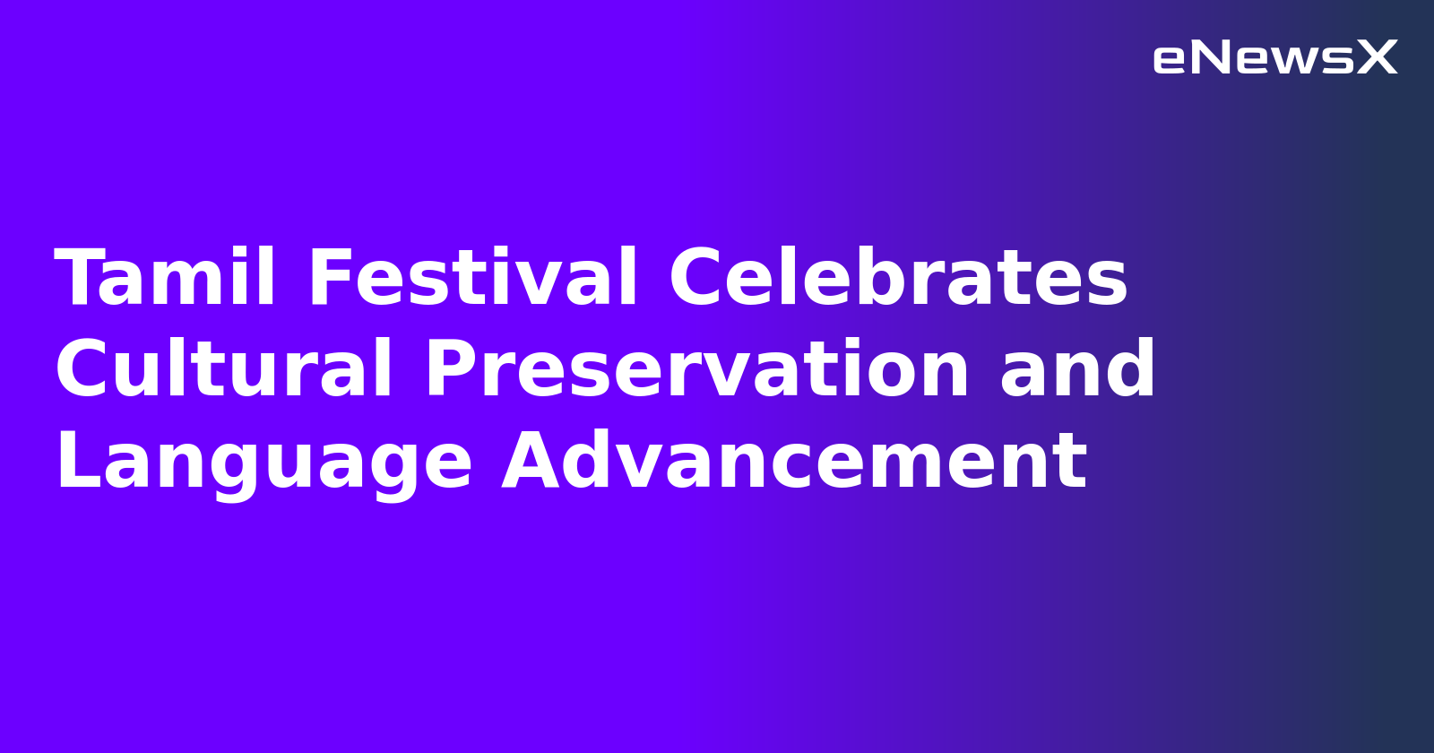 Tamil Festival Celebrates Cultural Preservation and Language Advancement.webp