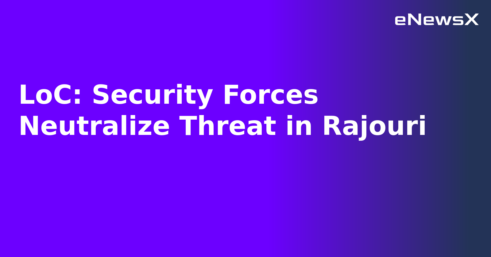 LoC: Security Forces Neutralize Threat in Rajouri