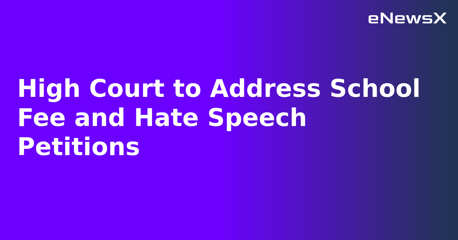 High Court to Address School Fee and Hate Speech Petitions.webp