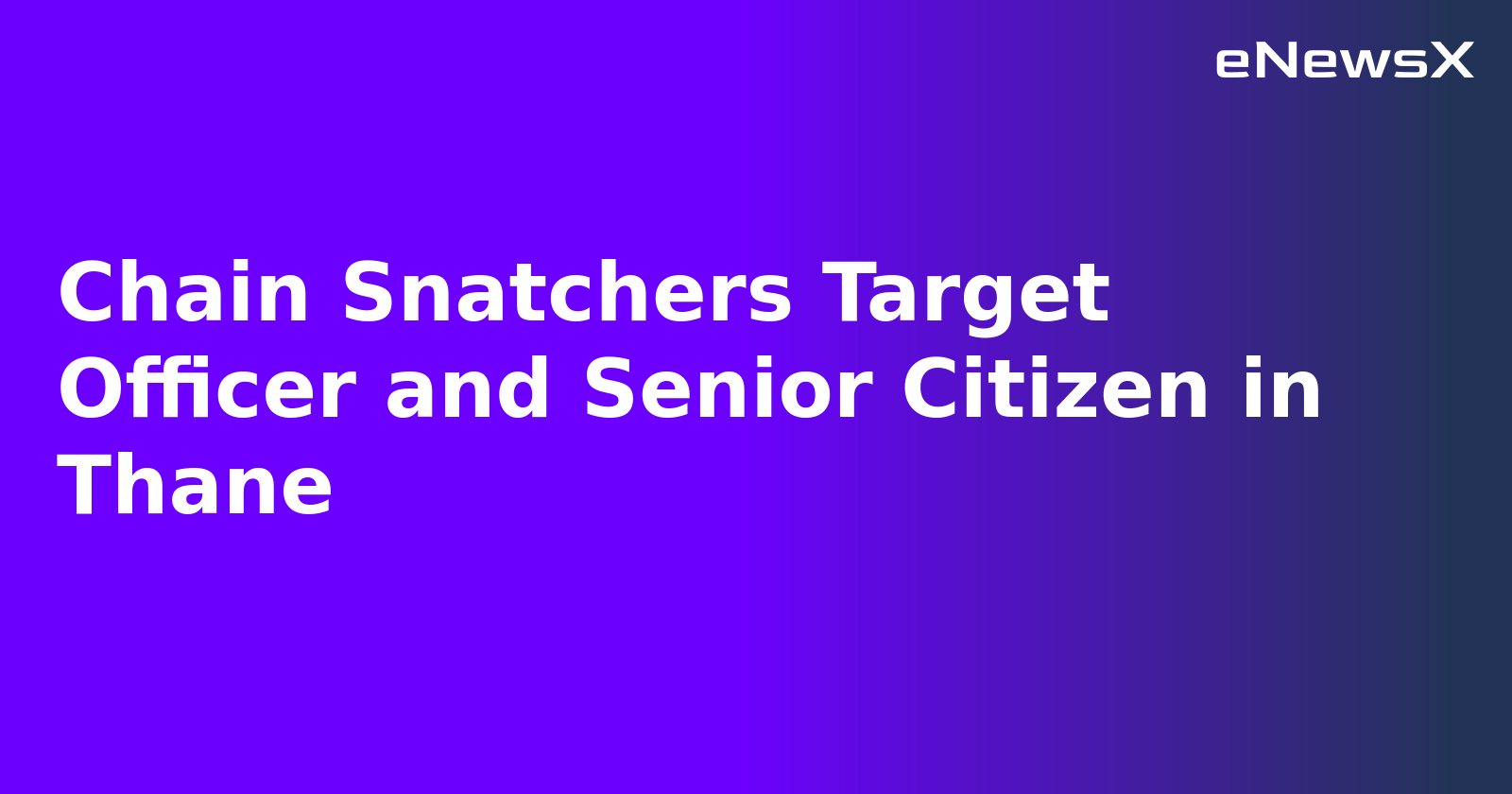 Chain Snatchers Target Officer and Senior Citizen in Thane.webp Chain Snatchers Target Officer and Senior Citizen in Thane.webp