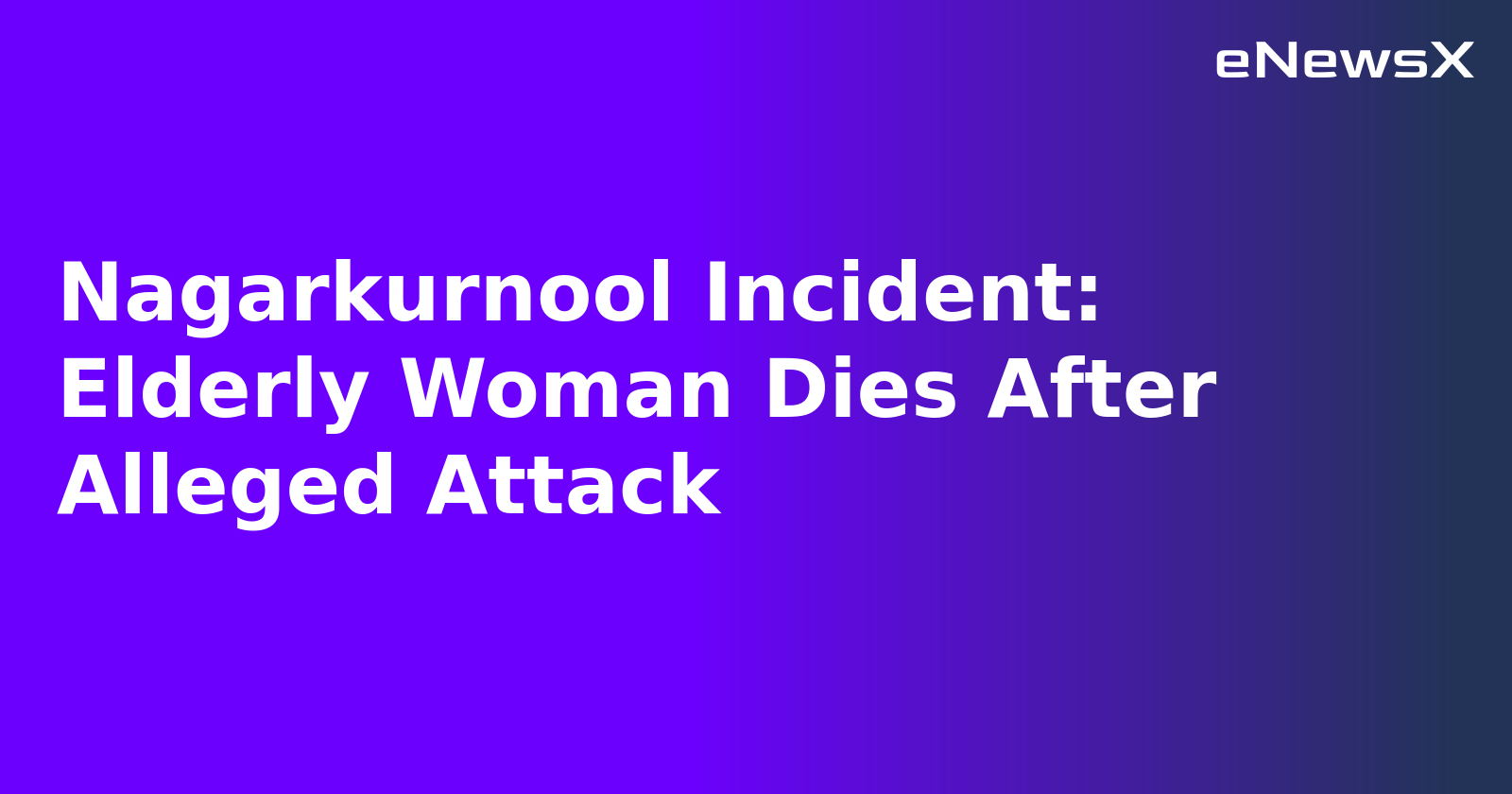 Nagarkurnool Incident: Elderly Woman Dies After Alleged Attack