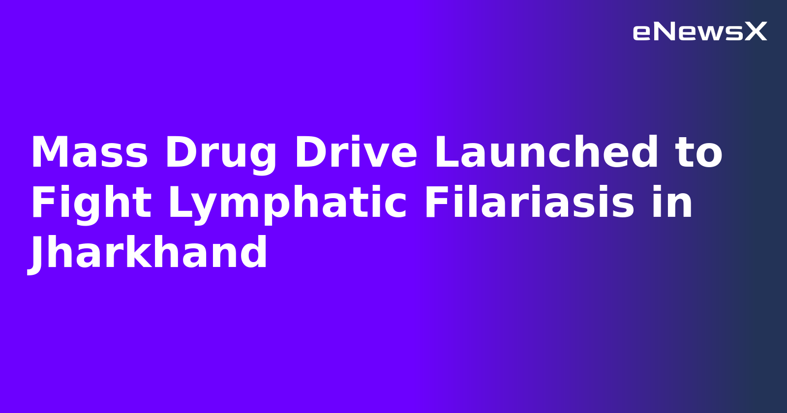 Mass Drug Drive Launched to Fight Lymphatic Filariasis in Jharkhand.webp