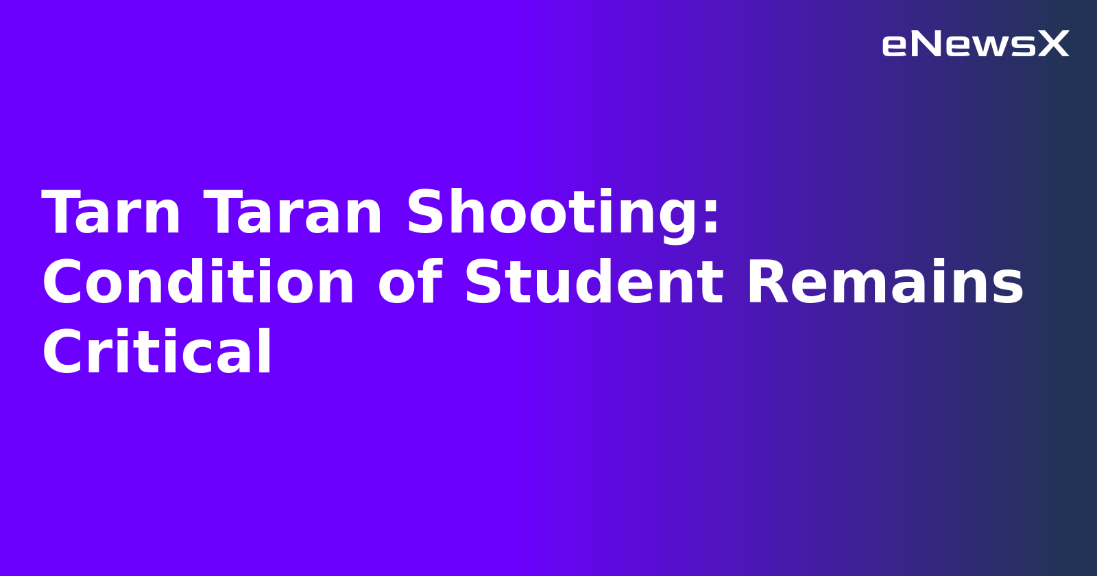 Tarn Taran Shooting: Condition of Student Remains Critical.webp