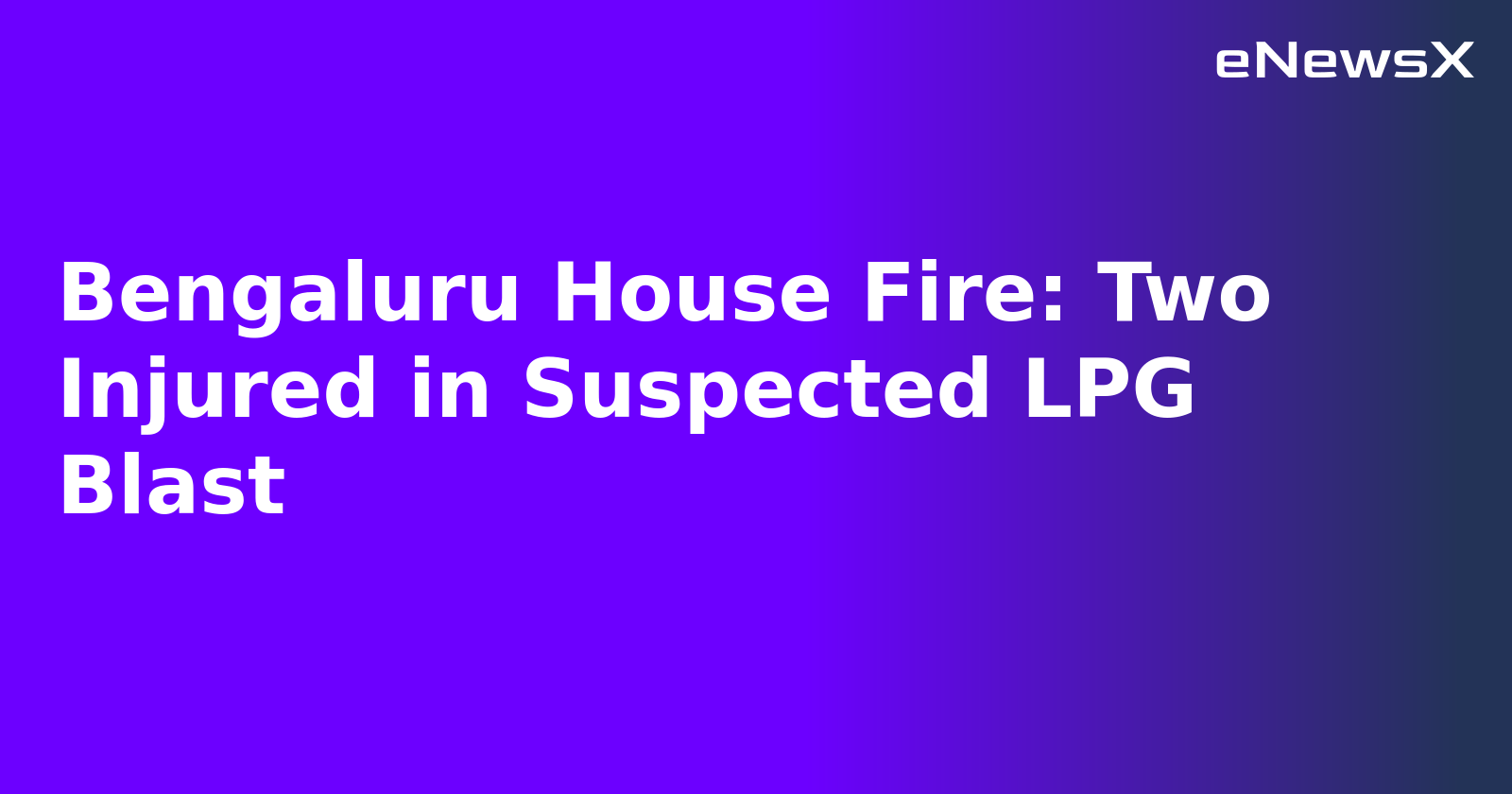 Bengaluru House Fire: Two Injured in Suspected LPG Blast.webp