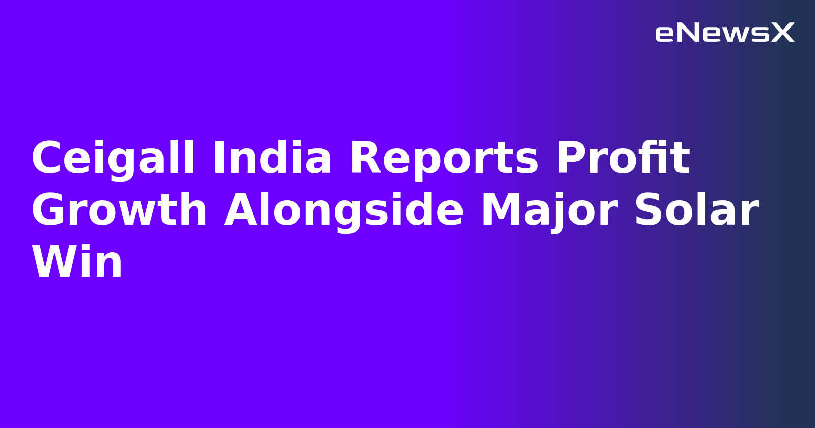 Ceigall India Reports Profit Growth Alongside Major Solar Win