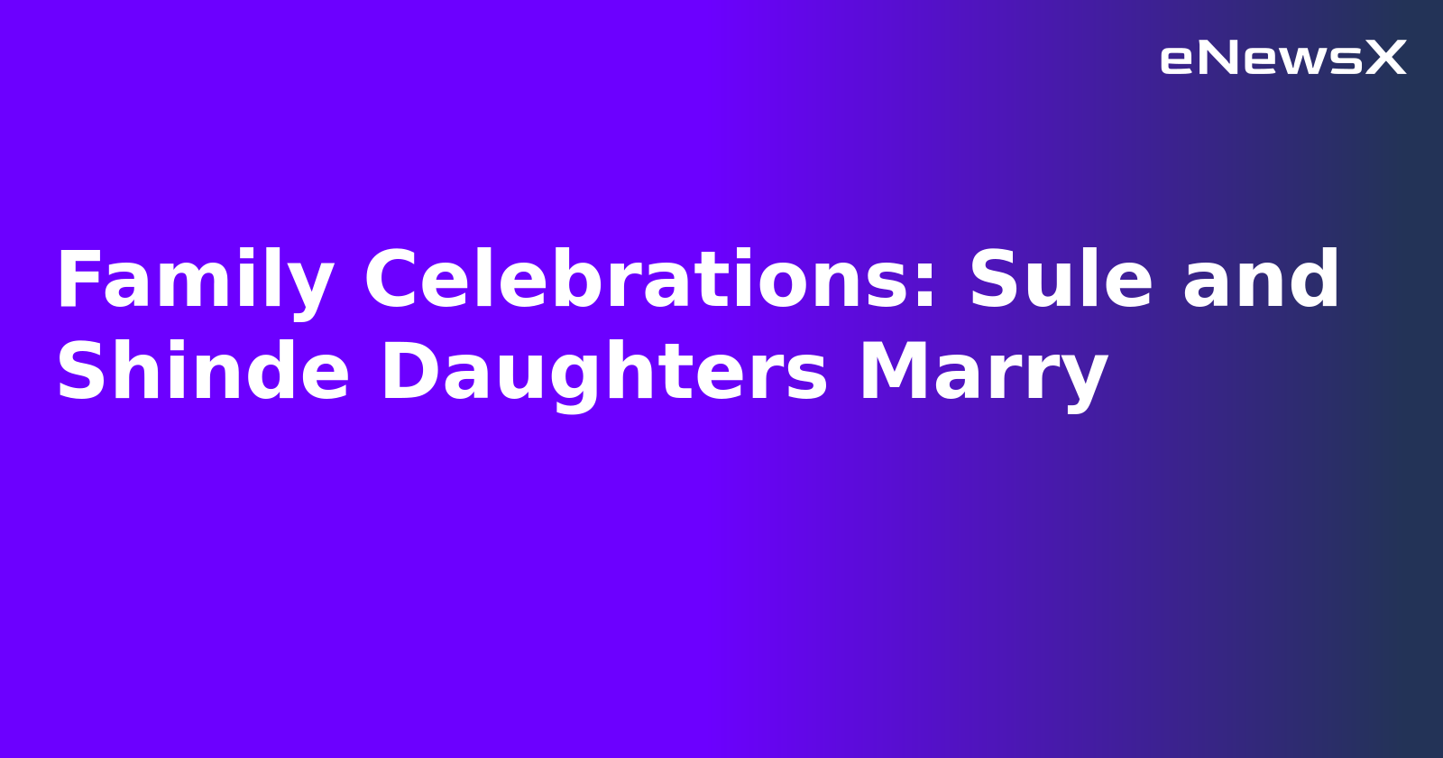 Family Celebrations: Sule and Shinde Daughters Marry.webp