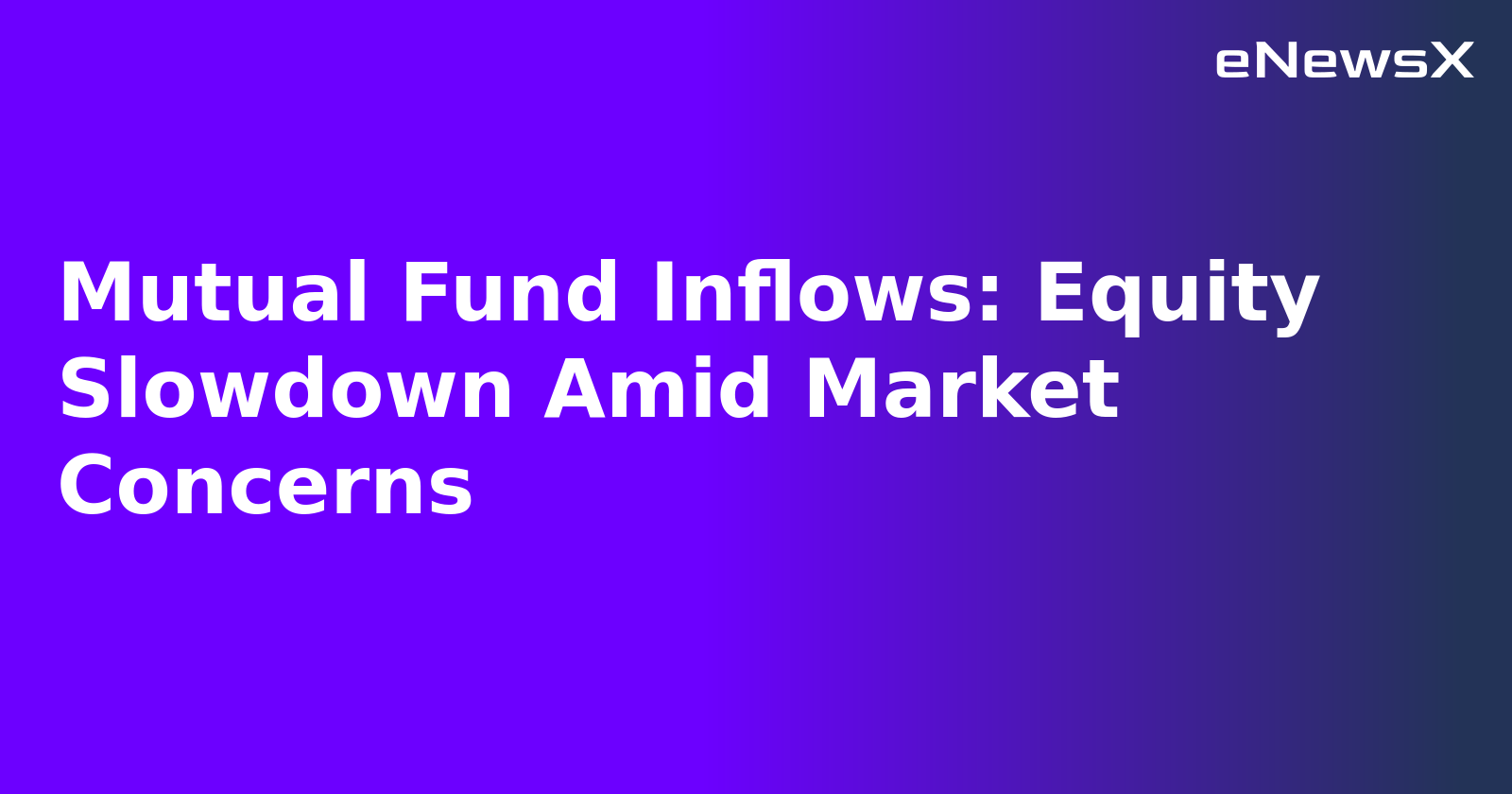 Mutual Fund Inflows: Equity Slowdown Amid Market Concerns.webp