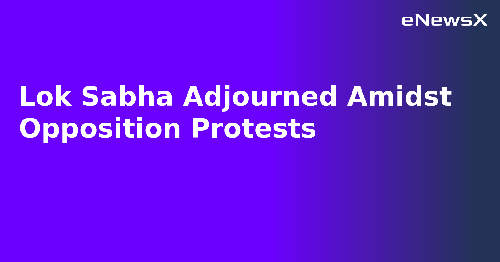 Lok Sabha Adjourned Amidst Opposition Protests.webp