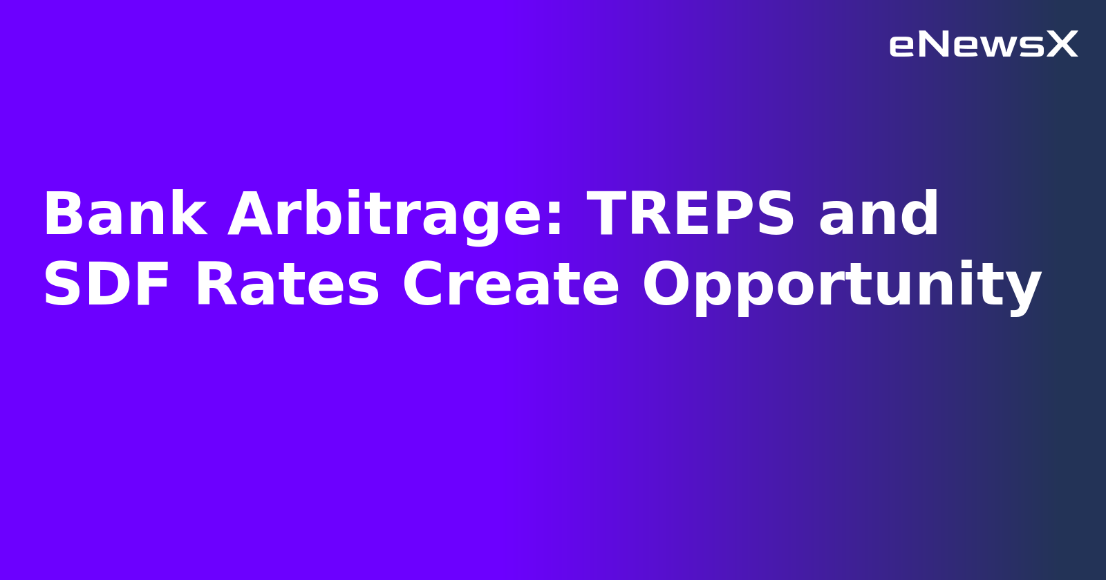 Bank Arbitrage: TREPS and SDF Rates Create Opportunity