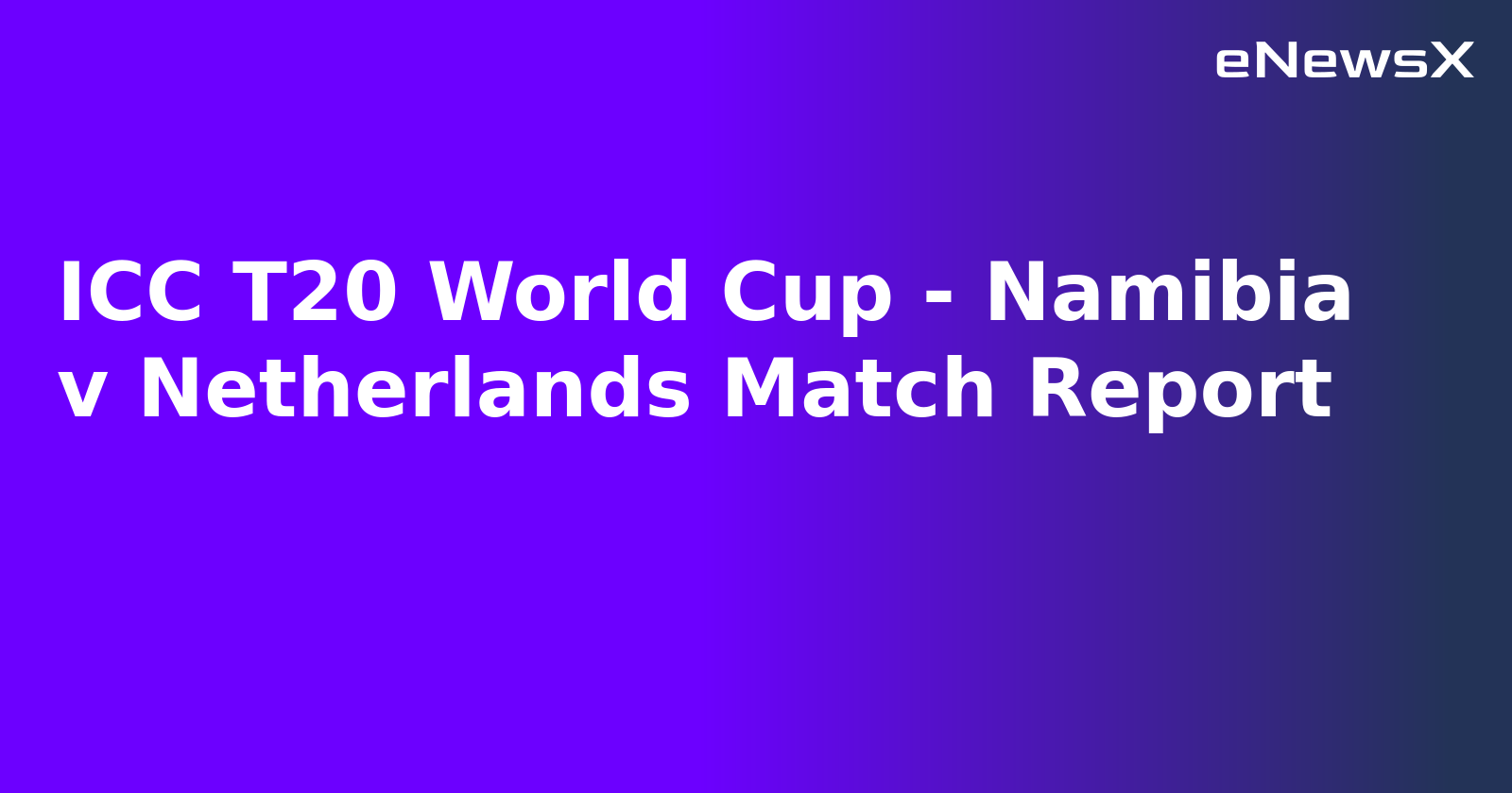 ICC T20 World Cup - Namibia v Netherlands Match Report