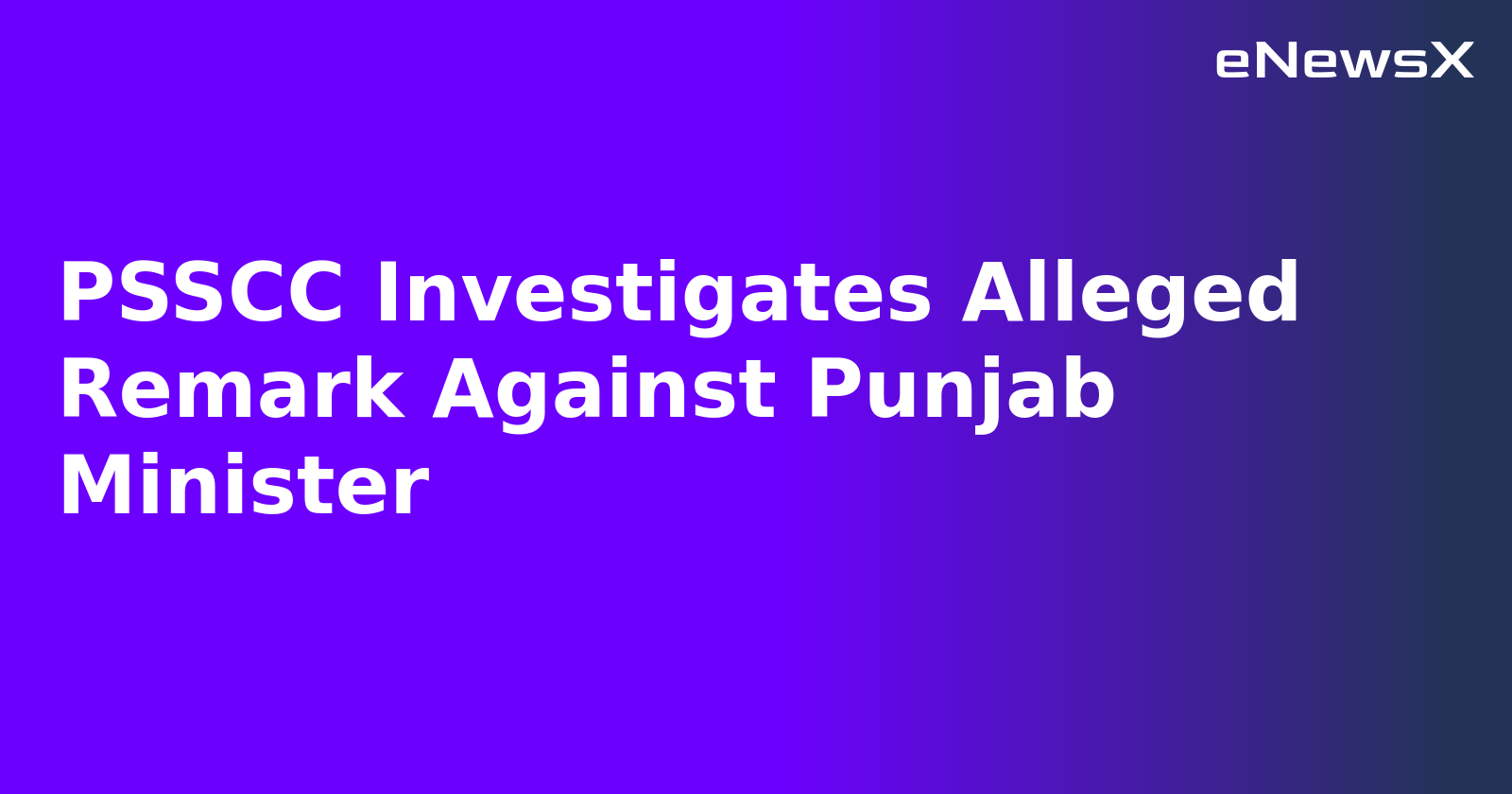 PSSCC Investigates Alleged Remark Against Punjab Minister.webp