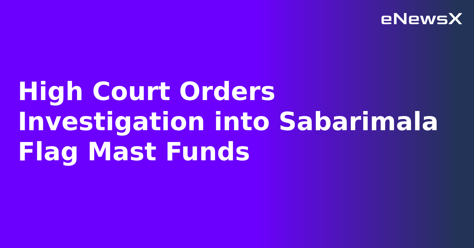 High Court Orders Investigation into Sabarimala Flag Mast Funds