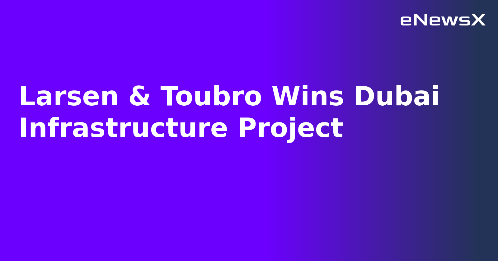 Larsen & Toubro Wins Dubai Infrastructure Project.webp