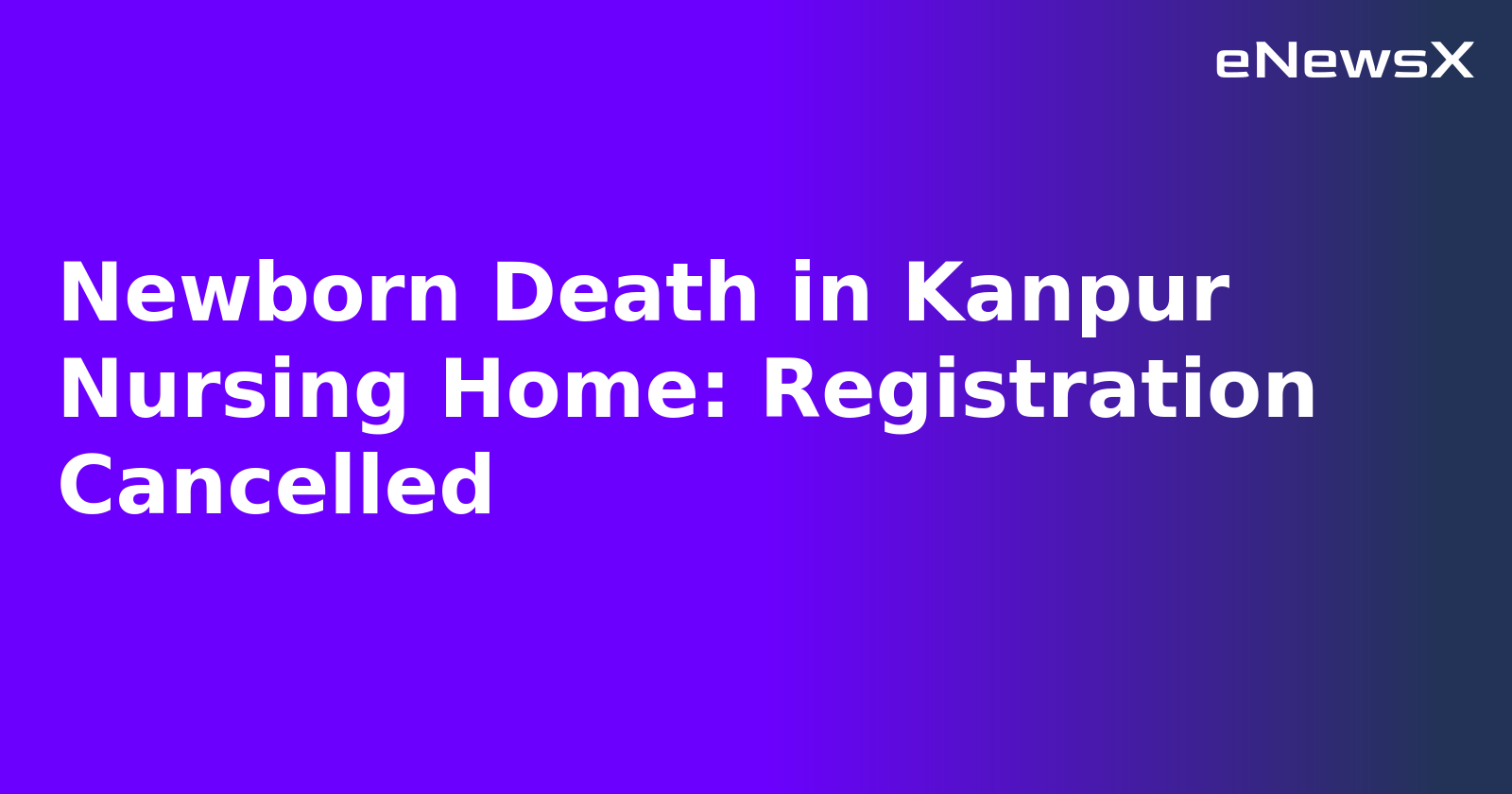 Newborn Death in Kanpur Nursing Home: Registration Cancelled.webp