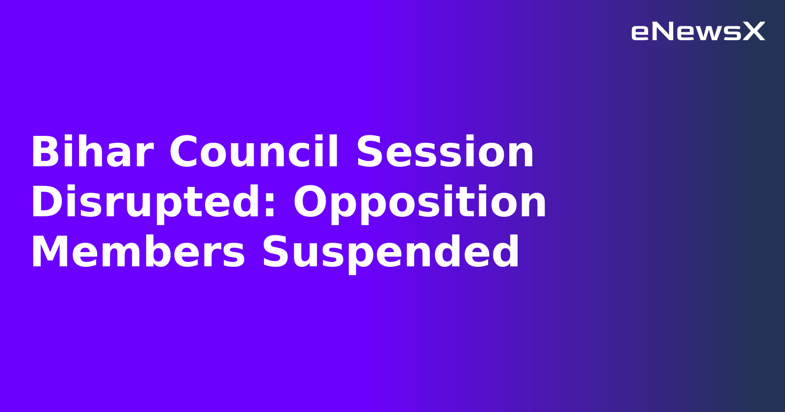 Bihar Council Session Disrupted: Opposition Members Suspended.webp