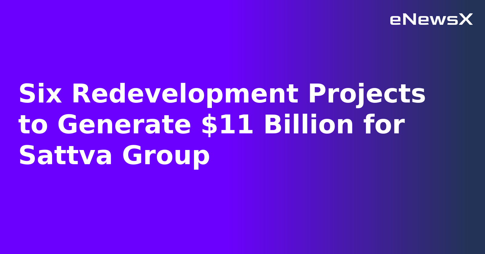 Six Redevelopment Projects to Generate $11 Billion for Sattva Group.webp